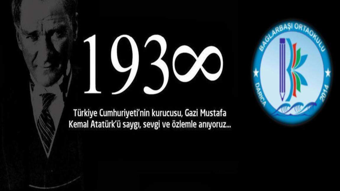 Cumhuriyetimizin Kurucusu Gazi Mustafa Kemal Atatürk'ü Saygıyla ve Şükranla Anıyoruz